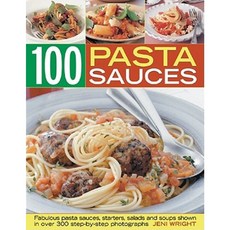 100 Pasta Sauces: Fabulous Pasta Sauces Starters Salads and Soups Paperback, Southwater Publishing