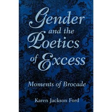 Gender and the Poetics of Excess: Moments of Brocade Paperback, University Press of Mississippi