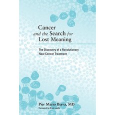 Cancer and the Search for Lost Meaning: The Discovery of a Revolutionary New Cancer Treatment Paperback, North Atlantic Books