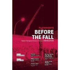 Playwrights Before the Fall: Drama in Eastern European in Times of Revolution Paperback, Martin E. Segal Theatre Center Publications
