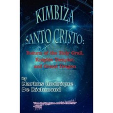 Kimbiza Santo Cristo: Return of the Holy Grail Knights Templar and Grand Dragon Paperback, Dark Dynasty Books