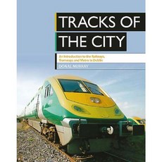 Tracks of the City: An Introduction to the Railways Tramways and Metro in Dublin Paperback, Colourpoint Books