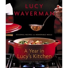 A Year in Lucy's Kitchen: Seasonal Recipes and Memorable Meals Paperback, Random House Canada