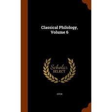 Classical Philology Volume 6 Hardcover, Arkose Press