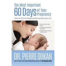 The Most Important 60 Days of Your Pregnancy: Prevent Your Child from Developing Diabetes and Obesity Later in Life Paperback, Ulysses Press