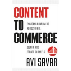 Content to Commerce: Engaging Consumers Across Paid Owned and Earned Channels Hardcover, Wiley