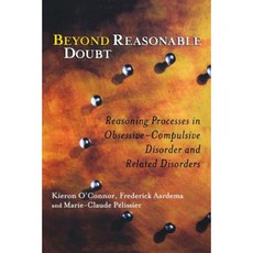 Beyond Reasonable Doubt: Reasoning Processes in Obsessive-Compulsive Disorder and Related Disorders 平裝版, Wiley
