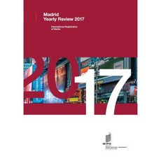 Madrid Yearly Review 2017: International Registrations of Marks Paperback, World Intellectual Property Organization