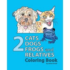2 Cats 2 Dogs 2 Frogs and Relatives Coloring Book Paperback, Createspace Independent Publishing Platform