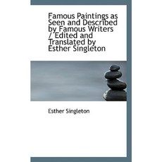 Famous Paintings as Seen and Described by Famous Writers / Edited and Translated by Esther Singleton Paperback, BiblioLife