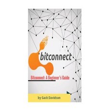 Bitconnect: A Beginner's Guide Paperback, Createspace Independent Publishing Platform