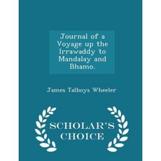 Journal of a Voyage Up the Irrawaddy to Mandalay and Bhamo. - Scholar's Choice Edition Paperback