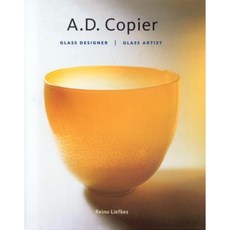 A.D. Copier: Glass Designer Glass Artist Hardcover, Waanders Publishers