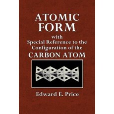 Atomic Form: With Special Reference to the Configuration of the Carbon Atom Paperback, Createspace