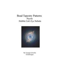 Bead Tapestry Patterns Peyote Hubble Cat's Eye Nebula Paperback, Createspace Independent Publishing Platform