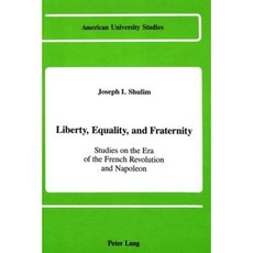 Liberty Equality and Fraternity: Studies on the Era of the French Revolution and Napoleon Hardcover, Peter Lang Gmbh, Internationaler Verlag Der W
