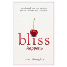 Bliss Happens: The Six Week Plan to a Happier Prettier Thinner and Richer Life Hardcover, Bird Street Books, Inc.