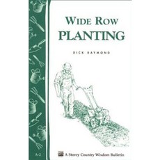 Wide Row Planting: Storey's Country Wisdom Bulletin A-02 Paperback, Storey Publishing