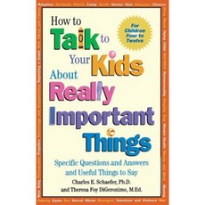 How to Talk to Your Kids about Really Important Things: Specific Questions and Answers and Useful Things to Say Paperback, Jossey-Bass