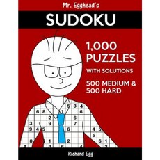 Mr. Egghead's Sudoku 1 000 Puzzles with Solutions: 500 Medium and 500 Hard Paperback, Createspace Independent Publishing Platform