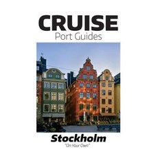 Cruise Port Guides - Stockholm: Stockholm on Your Own Paperback, Createspace Independent Publishing Platform
