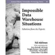 Impossible Data Warehouse Situations: Solutions from the Experts Paperback, Addison-Wesley Professional