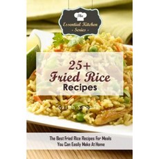 25+ Fried Rice Recipes: The Best Fried Rice Recipes for Meals You Can Easily Make at Home Paperback, Createspace Independent Publishing Platform