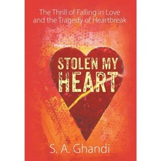 Stolen My Heart: The Thrill of Falling in Love and the Tragedy of Heartbreak Hardcover, Strategic Book Publishing & Rights Agency, LL