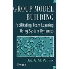 Group Model Building: Facilitating Team Learning Using System Dynamics Hardcover, Wiley