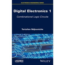 Digital Electronics Volume 1: Combinational Logic Circuits 精裝版, Wiley-Iste
