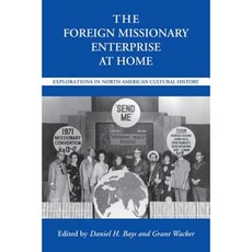 The Foreign Missionary Enterprise at Home: Explorations in North American Cultural History Hardcover, University Alabama Press