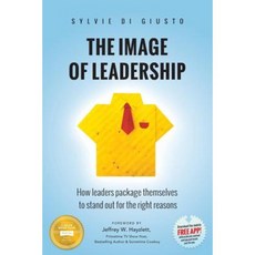 The Image of Leadership: How Leaders Package Themselves to Stand Out for the Right Reasons Paperback, Executive Image Consulting