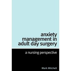 Anxiety Management in Adult Day Surgery: A Nursing Perspective 平裝版, Wiley