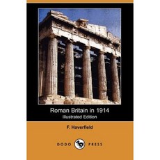 Roman Britain in 1914 (Illustrated Edition) (Dodo Press) Paperback, Dodo Press