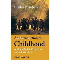 An Introduction to Childhood: Anthropological Perspectives on Children's Lives Paperback, Wiley-Blackwell