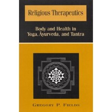 Religious Therapeutics: Body and Health in Yoga Ayurveda and Tantra Hardcover, State University of New York Press
