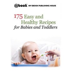 175 Easy and Healthy Recipes for Babies and Toddlers Paperback, SC Active Business Development Srl
