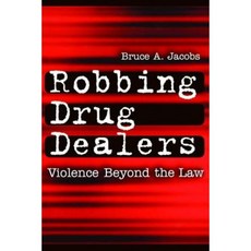 Robbing Drug Dealers: Violence Beyond the Law Paperback, Routledge