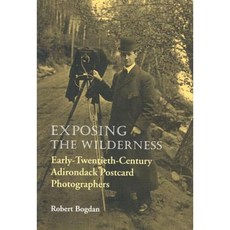 Exposing the Wilderness: Early-Twentieth-Century Adirondack Postcard Photographers Hardcover, Syracuse University Press