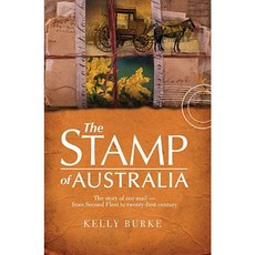 Stamp of Australia: The Story of Our Post: From Second Fleet to Twenty-First Century Paperback, Allen & Unwin Academic