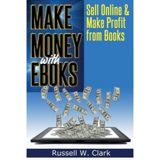 Make Money with eBooks: Sell Online and Make Profit from Books Paperback, Createspace