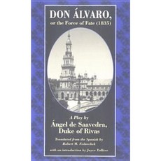 Don Clvaro or the Force of Fate (1835): A Play by Cngel de Saavedra Duke of Rivas Paperback, Catholic University of America Press