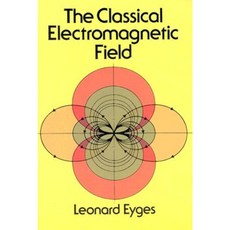 The Classical Electromagnetic Field Paperback, Dover Publications