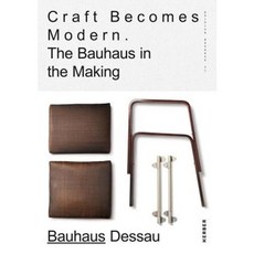 Craft Becomes Modern: The Bauhaus in the Making Hardcover, Kerber Verlag
