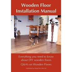 Wooden Floor Installation Manual Paperback, Wood You Like Ltd