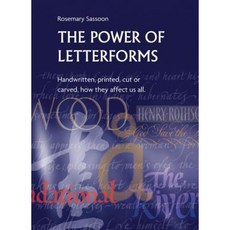 The Power of Letterforms: Handwritten Printed Cut or Carved How They Affect Us All Paperback, Unicorn Press (CA)