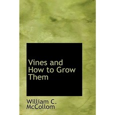 Vines and How to Grow Them Hardcover, BiblioLife
