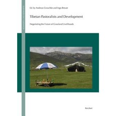 Tibetan Pastoralists and Development: Negotiating the Future of Grassland Livelihoods Hardcover, Dr Ludwig Reichert