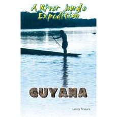 Guyana a River Jungle Expedition Paperback, Createspace Independent Publishing Platform
