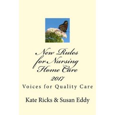 New Rules for Nursing Home Care 2017: Voices for Quality Care Paperback, Createspace Independent Publishing Platform